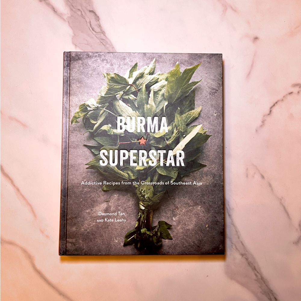 Burma Superstar Addictive Recipes from the Crossroads of Southeast Asia Cookbook